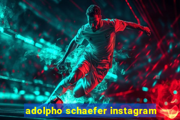 adolpho schaefer instagram